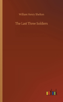 The Last Three Soldiers