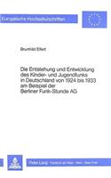 Die Entstehung und Entwicklung des Kinder- und Jugendfunks in Deutschland von 1924 bis 1933 am Beispiel der Berliner Funk-Stunde AG