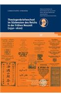 Theologenbriefwechsel Im Sudwesten Des Reichs in Der Fruhen Neuzeit (1550-1620)