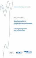 Speech Perception in Complex Acoustic Environments: Evaluating Moving Maskers Using Virtual Acoustics