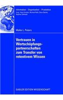 Vertrauen in Wertschöpfungspartnerschaften Zum Transfer Von Retentivem Wissen