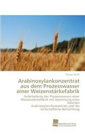 Arabinoxylankonzentrat Aus Dem Prozesswasser Einer Weizenstarkefabri