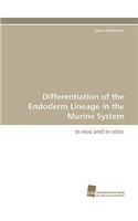 Differentiation of the Endoderm Lineage in the Murine System