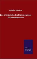 Das chimärische Problem gewisser Glaubenstheorien
