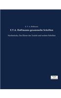 E.T.A. Hoffmanns gesammelte Schriften: Nachtstücke, Das Elixier des Teufels und weitere Schriften