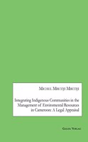 Integrating Indigenous Communities in the Management of Enviromental Resources in Cameroon