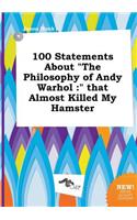 100 Statements about the Philosophy of Andy Warhol