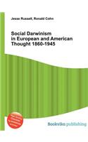 Social Darwinism in European and American Thought 1860-1945