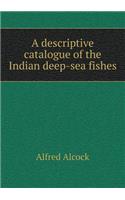 A Descriptive Catalogue of the Indian Deep-Sea Fishes