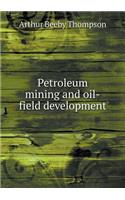 Petroleum Mining and Oil-Field Development