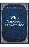 With Napoleon at Waterloo