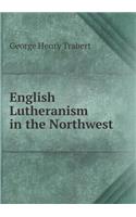 English Lutheranism in the Northwest