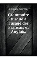 Grammaire turque à l'usage des Français et Anglais: (French)