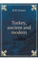Turkey, ancient and modern