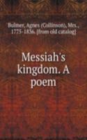 Messiah's kingdom. A poem