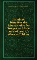 Instruktion betreffend die Seitengewehre der Truppen zu Pferde und die Lanze n/a.