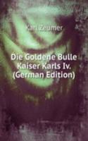 Die Goldene Bulle Kaiser Karls Iv. (German Edition)