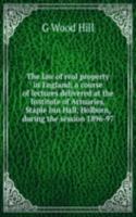 law of real property in England; a course of lectures delivered at the Institute of Actuaries, Staple Inn Hall, Holborn, during the session 1896-97