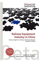 Railway Equipment Industry in China: (English)