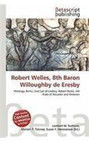 Robert Welles, 8th Baron Willoughby de Eresby: (English)