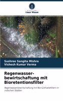 Regenwasser- bewirtschaftung mit Bioretentionsfilter
