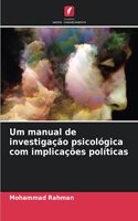 Um manual de investigação psicológica com implicações políticas