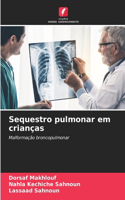 Sequestro pulmonar em crianças