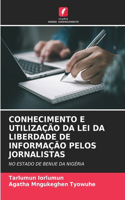 Conhecimento E Utilização Da Lei Da Liberdade de Informação Pelos Jornalistas