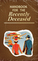Handbook For The Recently Deceased - Hardcover