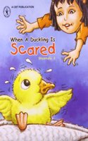 When A Duckling Is Scared