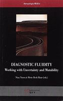 Diagnostic fluidity: working with uncertainty and mutability: Working with Uncertainty and Mutability