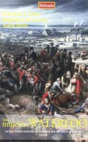 Tres mujeres en Waterloo: La cara menos conocida de la batalla que decidio el destino de Europa