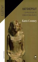 Hatshepsut: La mujer que se convertiria en rey