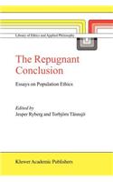 Repugnant Conclusion: Essays on Population Ethics