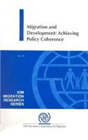 Migration and Development: Achieving Policy Coherence(No. 34 IOM Migration Research Series)