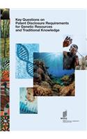 Key Questions on Patent Disclosure Requirements for Genetic Resources and Traditional Knowledge