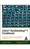 Citrix XenDesktop 7 Cookbook: Over 35 recipes to help you implement a fully featured XenDesktop 7 architecture with a rich and powerful VDI experience