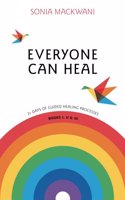 Everyone Can Heal 21 Days of Guided Healing Processes