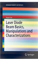 Laser Diode Beam Basics, Manipulations and Characterizations