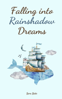 Falling into Rainshadow Dreams