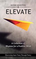 Elevate - A Collection of Rhymes for a Positive Mind