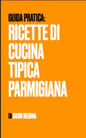 ricette della cucina tipica parmigiana: Le ricette segrete di Suor Regina