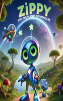 Zippy and the Planet of Wonders: (5 Zippy's Galactic Adventures)