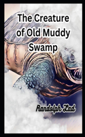 The Creature of Old Muddy Swamp: (Scary Stories to Tell Around the Camp Fire)