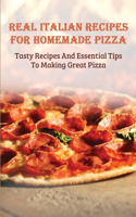 Real Italian Recipes For Homemade Pizza