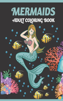 Mermaids Adult Coloring Book: Beautiful Mermaids, Fantasy Women, Underwater Ocean, Adult Coloring Book.