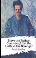 Plays the Father; Countess Julie; the Outlaw; the Stronger