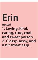 Erin Definition Personalized Name Funny Notebook Gift, notebook for writing, Personalized Erin Name Gift Idea Notebook: Lined Notebook / Journal Gift, 120 Pages, 6 x 9 inches, Erin woman journal, Notebook for Erin, Gift Idea for Erin, Cute, Funny, Gift,