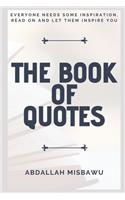 Book of Quotes: Everyone Needs Some Inspiration, Read on and Let Them Inspire You