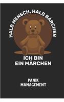 HALB MENSCH, HALB BÄRCHEN ICH BIN EIN MÄRCHEN - Panik Management: Arbeitsbuch, um seine Angst oder Panik zu verstehen und in den Griff zu bekommen.